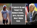 Students Blame Trump For Border Crisis… Until Hearing What Biden Said.