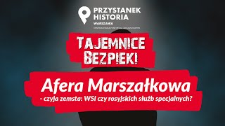 Afera Marszałkowa - czyja zemsta: WSI czy rosyjskich służb specjalnych❓ - cykl Tajemnice bezpieki