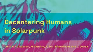 Decentering Humans in Solarpunk