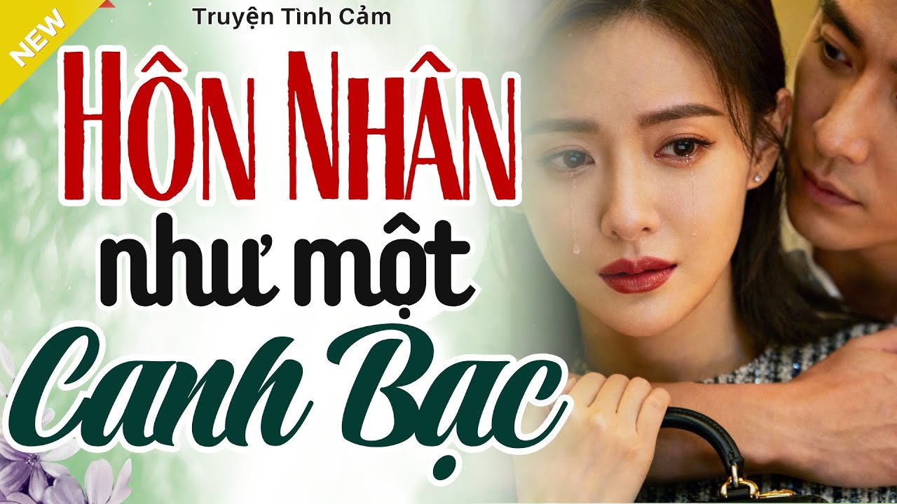 Càng Nghe Càng Thấm Với - HÔN NHÂN NHƯ MỘT CANH BẠC - Truyện Hôn Nhân Gia Đình Hay Nhất 2025