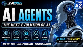 AI Agents Explained: How They Work, AI Agent vs ChatGPT & The Future of AI | TechMinds #2