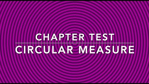 Chapter Test 8 Circular Measure
