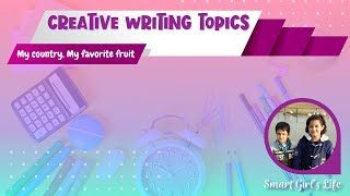 Match Highlights Creative Writing Topics for grade 1 | My Country | My Favorite Fruit | Smart Girl's Life