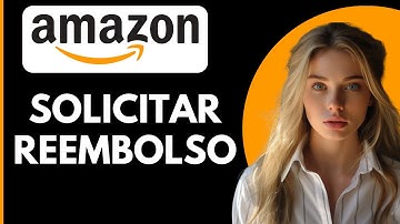 Cómo Solicitar un Reembolso en Amazon