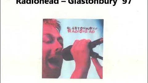 Radiohead – Glastonbury '97 (Audio)