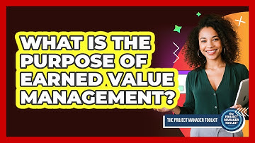 What Is The Purpose Of Earned Value Management?