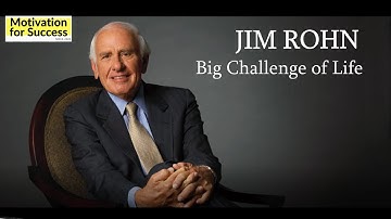 Big Challenge of Life - Jim Rohn Personal Development - Motivation for Success