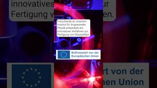 Bessere Fertigung von Glasoptiken durch Lasereinsatz #UniJena #EFRE #Optik #Glas #Forschung #Science