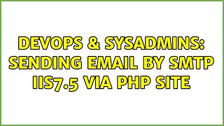 Celebrity DevOps & SysAdmins: Sending Email by SMTP IIS7.5 via php site (2 Solutions!!) Profile
