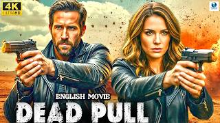 Ryan Reynolds In DEAD PULL - Hollywood Free English Movie | 4k Full Movie | New Action Movie