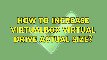 How to increase VirtualBox virtual drive actual size? (2 Solutions!!)