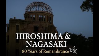 Hiroshima & Nagasaki — 80 Years of Remembrance