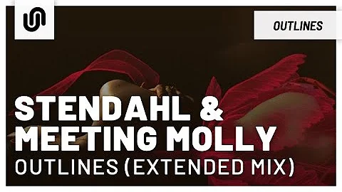 Stendahl & Meeting Molly - Outlines (Extended Mix)