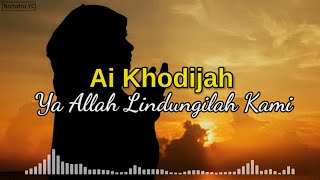 Ai Khodijah - Ya Allah Lindungilah Kami dari wabah virus corona [lirik]