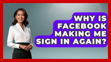 Why Is Facebook Making Me Sign In Again? - Everyday-Networking