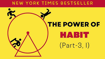 The Power of Habit. Part Three. THE GOLDEN RULE OF HABIT CHANGE Why Transformation Occurs (I)