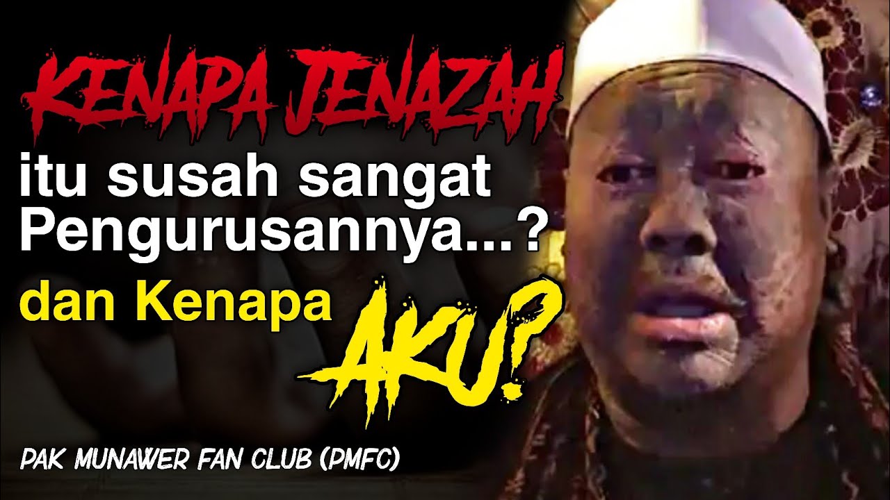 🔴 KENAPA Jenazah itu susah sangat Pengurusannya dan Kenapa Aku? | Pak Munawer Fan Club (PMFC)