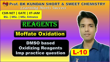 L-10 Reagents | Moffate Oxidation | DMSO based Oxidizing reagents | Imp practice question | CSIR-NET