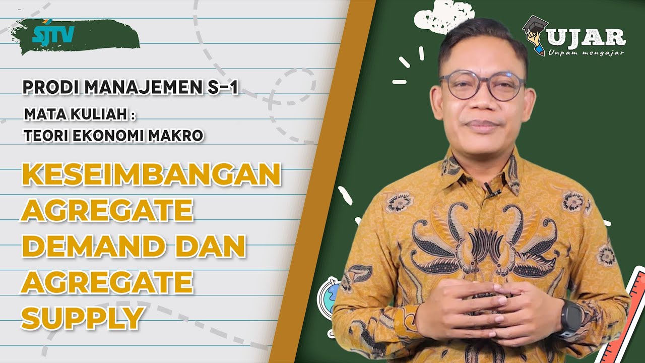 UJAR TEORI EKONOMI MAKRO PERTEMUAN 6 KESEIMBANGAN AGREGATE DEMAND DAN AGREGATE SUPPLY