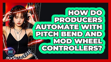 How Do Producers Automate With Pitch Bend And Mod Wheel Controllers? - Electronic Mix Masters