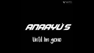 Anaayu/Until I'm gone/Original vocal video