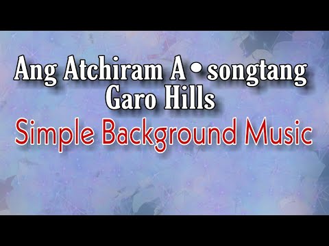 Ang Atchiram Asongtang Garo Hills Simple Background Music