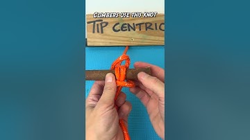 Climbers Use This Knot #tipcentric