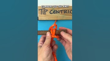 Climbers Use This Knot #tipcentric