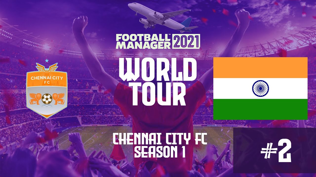 FM21 World Tour Episode 2 Chennai City FC India YouTube