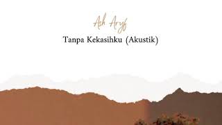 Download Lagu Tanpa Kekasihku - Ash Aryf MP3