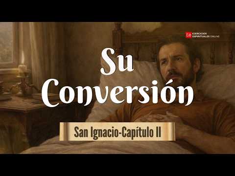 Ignatius, the Pilgrim Saint - Ch. 2: His conversion