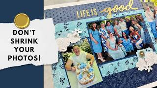 Don't Shrink Your Photos - Scrapbook Big!