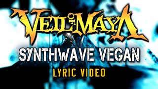 Veil Of Maya - SYNTHWAVE VEGAN (LYRICS)