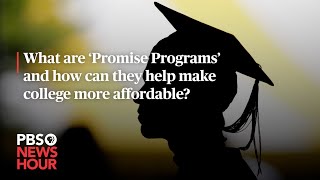 WATCH: What are ‘Promise Programs’ and how can they help make college more affordable?