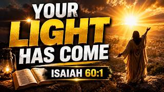 YOUR LIGHT HAS COME, ISAIAH 60:1 #wordofgod #motivation