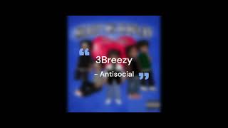 3Breezy-Antisocial Lyrics