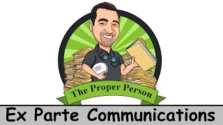 Legal Nuts And Bolts: Ex Parte Communications
