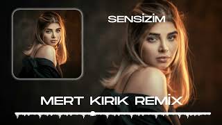 Sensizim - Mert Kırık Remix (Şfet)