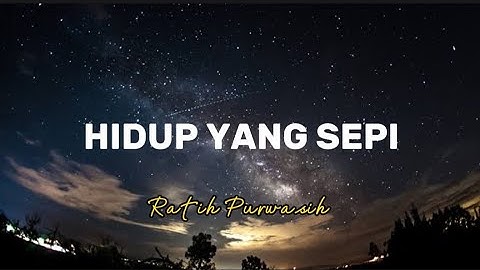 HIDUP YANG SEPI-RATIH PURWASIH (LIRIK)