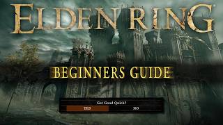 Elden Ring Beginner's Guide - Get Good Quick!