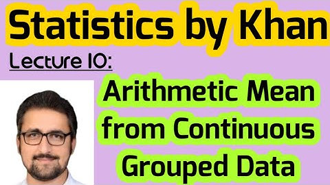 Arithmetic Mean From Continuous Grouped Data