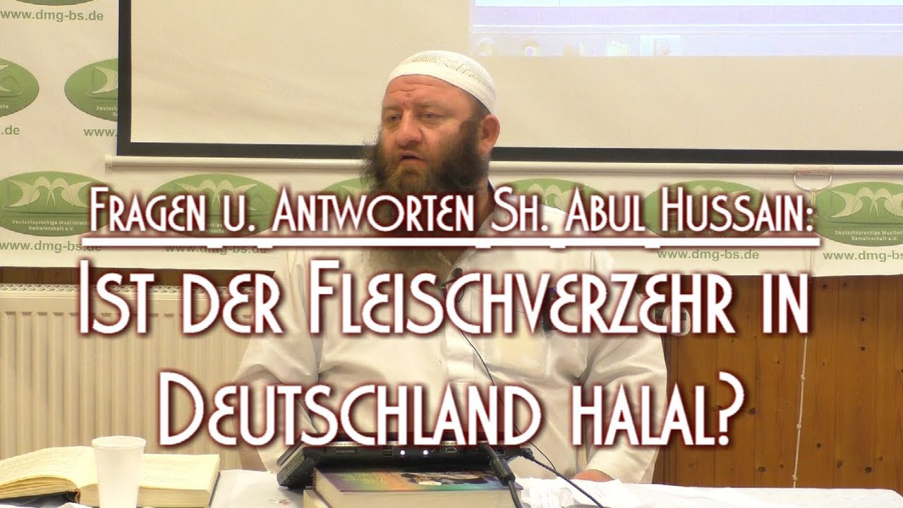 IST DER FLEISCHVERZEHR IN DEUTSCHLAND HALAL? mit Sh. Abul Hussain am 17.11.2018 in Braunschweig