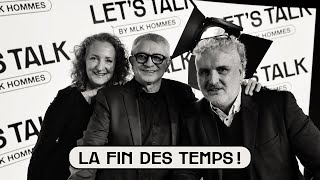 Let's Talk by MLK Hommes #08 - La fin des temps