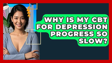 Why Is My CBT For Depression Progress So Slow? - CBT Toolkit