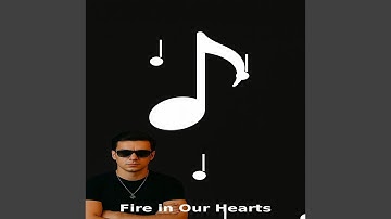 Fire in Our Hearts