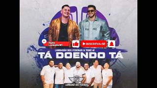TÁ DOENDO TÁ [LAMBADÃO DOS FEDERAIS + TOME AÍ] #lambadão #lambadinha #rasqueado #lambazouk #zouk