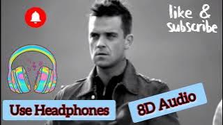 Robbie Williams - Feel , 8D Audio , Use Headphones.