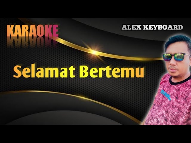 Selamat Bertemu - Karaoke class=