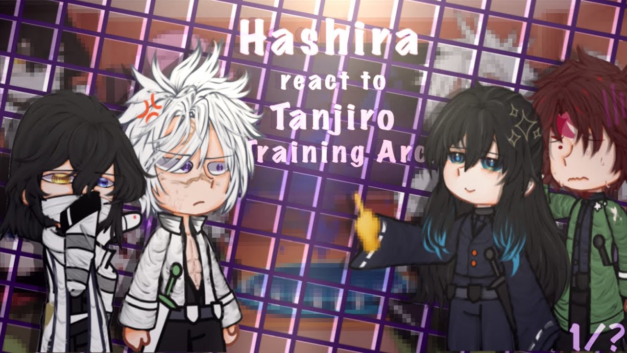•Hashira react to Tanjiro( Training Arc) // Kny // Ss4 //1/?// Hope you enjoy(. ❛ ᴗ ❛.)