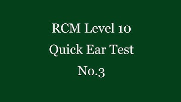 RCM Level 10 Quick Ear Test No.3 - Please pause for each question -